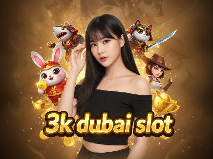 3k dubai slot สมัครสมาชิก